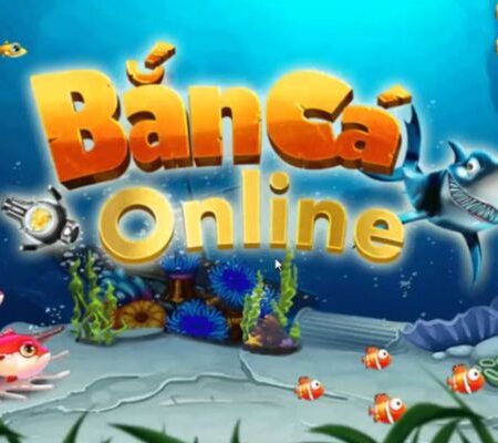 Top 12 nhà cái chơi bắn cá ăn nhiều nhất